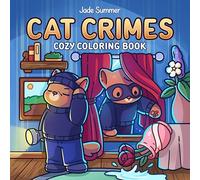 Cat Crimes: Cozy Coloring Book for Adults and Teens with Funny Scenes for Cat Lovers