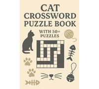 Cat Crossword Puzzle Book with 50+ Puzzles: Fun, Relaxing & Cat-Themed Crossword Puzzles | Learn, Relax, Focus | 6 x 9 Inches | 120 Pages | Solutions Included (Creative Pages Crossword Collection)