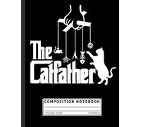 Cat Dad Composition Notebook: The Catfather Quote - Funny Father’s Day Journal for Cat Lovers, Dads, and Pet Owners
