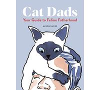 Cat Dads: Your Guide to Feline Fatherhood