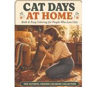 Cat Days at Home: Bold & Easy Coloring for People Who Love Cats (The Faithful Friends Coloring Collection)