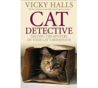 Cat Detective: Solving the Mystery of Your Cat's Behaviour