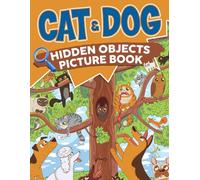 Cat & Dog Hidden Objects Picture Book: Hide And Seek Objects Fun Activity Game And Coloring Pages For All Ages To Have Fun & Relax