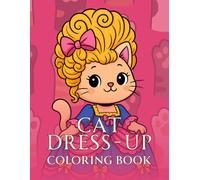 Cat Dress-Up Coloring Book for Adults: 60 Different Outfit Styles with Cute Cats Coloring Book for Adults Relaxation (Color Me Calm: Coloring Books for Adults)