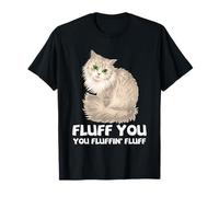 Cat Fluff You Funny Fluffy Kitty Pet Lover Cita Humor Arte Camiseta