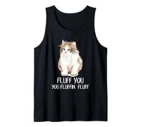 Cat Fluff You Funny Fluffy Kitty Pet Lover Cita Humor Arte Camiseta sin Mangas