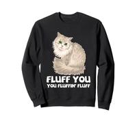 Cat Fluff You Funny Fluffy Kitty Pet Lover Cita Humor Arte Sudadera