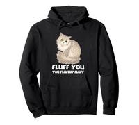 Cat Fluff You Funny Fluffy Kitty Pet Lover Cita Humor Arte Sudadera con Capucha
