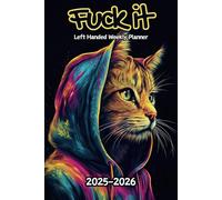 Cat Fuck It Left Handed Weekly Planner: 2 Year, 104 Week Sunday to Saturday Calendar | Gift For People Who Love Kittens, Pet Lovers | With Over 100 ... and Badass Quotations | 6 x 9 Inches | v1