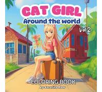 Cat Girl Around The World: Coloring Book for Adults, Teens and Kids (Cat Girl’s Life Series)