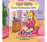Cat Girl’s Cozy Everyday Life: Coloring Book for Adults, Teens and Kids: Relaxing and joyful coloring fun for all ages - from kids to grown-ups! (Cat Girl’s Life Series)