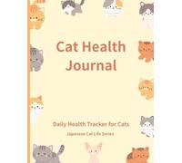 Cat Health Journal: Daily Care and Health Tracker for Cats (Japanese Cat Life Series)