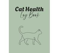 Cat Health Log Book: Feline Medical Records & Vaccination Tracker | Comprehensive Pet Health History Journal with Vet Visit Logs, Immunization Charts, and Medication Records