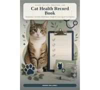 Cat Health Record Book: Vaccination, Vet Visit, Medication, Weight & Care Log for Cat Owners
