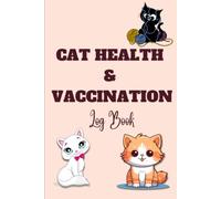 CAT HEALTH & VACCINATION LOG: 120 DAYS TRACKER FOR INDOOR CATS: Keeping My Pet Happy and Strong Every Day