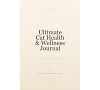 Cat Health & Wellness Journal: A Patient Record of Daily Care - Weight, Diet, Vet Visits, Medications, Vaccinations & Behavior Tracking for One or Two Cats