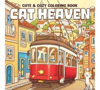 Cat Heaven Coloring Book: Adorable Kitten World Coloring Pages Filled with Cozy Nooks, Cute Cafe and Relaxing Scenes for Animal Lovers to Enjoy Relaxation