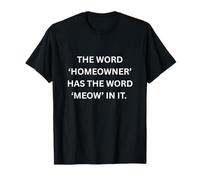Cat 'homeowner' Tiene la Palabra 'Miau' en él. Camiseta