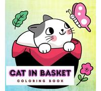 Cat in a basket, 48 designs: Cute and easy-to-use coloring book for adults and teens featuring lots of funny and cute cat scenes and kids activities... Takes the stress away (easy and fun coloring).
