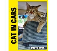 Cat in Cars Photo Book: Feline Friends Enjoying Car Rides In Playful Photography With Curious Adventures And Cozy Travel Moments