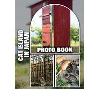 Cat Island in Japan Photo Book: Enchanting Feline Paradise full of Adorable Cats in Japan - Perfect gift for Cat lovers, travelers, and Japan enthusiasts