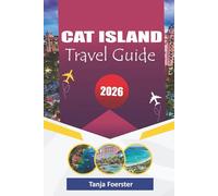 CAT ISLAND TRAVEL GUIDE 2026: "Your Ultimate Guide to Hidden Beaches, Local Culture & Authentic Island Adventures"
