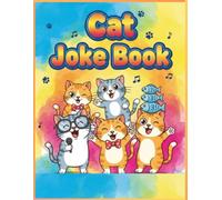 “Cat Joke Book”: 250+Clean & Funny Cat Jokes for Kids, Teens & Adults” (Animal Jokes: Fun and Funny Jokes About All Your Favorite Animals)
