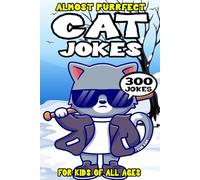 Cat Joke Book for Kids: 300 Almost Purrfect Cat Jokes for Kids (Biggest Joke Books for Kids)