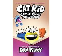 Cat Kid Comic Club 5: Influencers (from the multi-million-copy globally bestselling creator of Dog Man!)