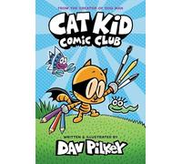 Cat Kid Comic Club: From the Creator of Dog Man: 1