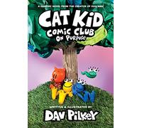 Cat Kid Comic Club: On Purpose: A Graphic Novel (Cat Kid Comic Club #3): From the Creator of Dog Man