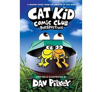 Cat Kid Comic Club: Perspectives: from the bestselling creator of Dog Man (Cat Kid Comic Club #2): A Graphic Novel