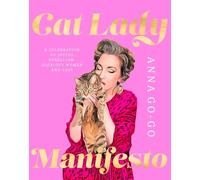 Cat Lady Manifesto: A celebration of joyful rebellion, glorious women and CATS