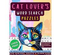 Cat Lover’s Large Print Word Search Puzzles: 76 Beautiful Hand-Crafted Puzzles for Seniors, Adults & Older Kids with Solutions, Cat Quizzes and Cognitive Health Tips