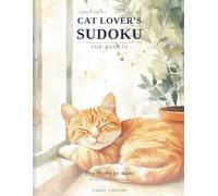 Cat Lover’s Sudoku: Easy Large Print Puzzles for Adults with Charming Cat Illustrations - A Cozy Gift for Cat Lovers