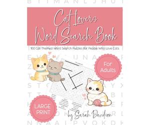 Cat Lover Word Search Book: 100 Cat-Themed Word Search Puzzles for People Who Love Cats (Word Search Books for Adults)