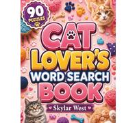 Cat Lover word search book: 90 Large Print Cat-Themed Word Search Puzzles for Relaxation, Brain Training, Memory Boosting & Hours of Purr-Fect Fun