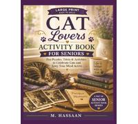 CAT LOVERS ACTIVITY BOOK FOR SENIORS: Large Print Dog-Themed Puzzles & Brain Games • Trivia, Word Search, Finish the Phrase, Crosswords, Mazes & Sudoku for Cat Lovers (Senior Activity Book Series)