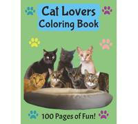 Cat Lovers Coloring Book: Coloring pages all about Charming Pet Cats | 100 Pages | 8.5 x 11 Inches | Great Gift for Cat Lovers