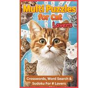 Cat Lovers Puzzle Mix: Crosswords, Word Search & Sudoku For # Lovers: The ultimate puzzle treat for Cat Lovers-Crosswords, Word Searches, and Sudoku ... 60 + puzzles & Solutions (All Things Cats)