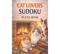 Cat Lovers Sudoku Puzzle Book: Cat Lovers Sudoku Puzzles | Help Calm the Mind, Relax and Focus | 6x9 inches | 110 Pages | 50+ Puzzles | Solutions Included