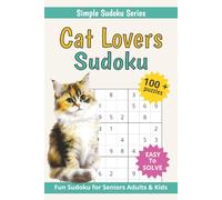 Cat Lovers Sudoku Puzzle Book: Easy-to-Read Simple Sudoku for Seniors Adults & Kids | 100 + Easy Puzzles | Fun Sudoku For Beginners | 6 x 9” | Full ... Gift for Cat Lovers (Simple Sudoku Series)