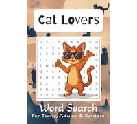 Cat Lovers Word Search Puzzle Book: Word Search with Easy to Read Print About Cats, Cat Lovers, Cat Quotes and More | 6x9 inches, 110 Pages | 50+ ... Gifts for Vacations, Holidays and Relax times