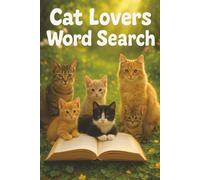 Cat Lovers Word Search Puzzle Book: Word Searches With Easy to Read Print About Cat Lovers, Feline Friends, and Whiskered Companions and more | 6x9 ... for Vacations, Holiday, and Free Times