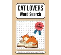 Cat Lovers Word Search Puzzles for Adults, Seniors, and Teens: Word Searches with Easy-to-Read Print about Cats, Their Bond with Owners, Cat-Related ... Gift for Cat Lovers, Holidays, and Leisure
