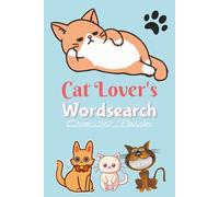 Cat lovers wordsearch puzzle book: Easy-to-Read Cat & Kitten Word Searches | Breeds, Habits, Games & More | 6"×9", 110 Pages | 50+ Puzzles | Great for Holidays, Travel & Relaxation