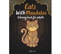 Cat Mandala Coloring Book for Adults: 50 Beautiful Coloring Pages with Loving Cats, Mandala & Zentangle Animals Designs for Relaxation and Stress Relief