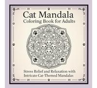 Cat Mandala Coloring Book: Intricate and Relaxing Kitten Designs for Teens, Adults, and Older Kids - A Mindful Art Therapy Journey