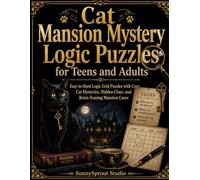 Cat Mansion Mystery Logic Puzzles for Teens and Adults: Easy to Hard Logic Grid Puzzles with Cozy Cat Mysteries, Hidden Clues, and Brain-Teasing Mansion Cases (Cats & Dogs Logic Puzzles)