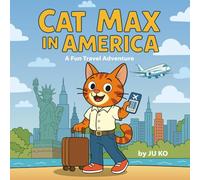 Cat Max in America: A Fun Travel Adventure with Activities for Kids Ages 2-5
